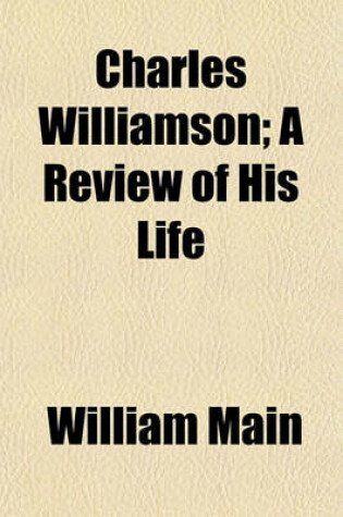 Cover of Charles Williamson; A Review of His Life