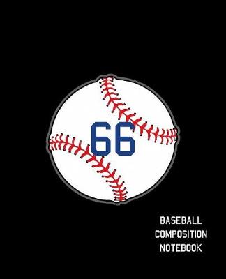 Book cover for 66 Baseball Composition Notebook