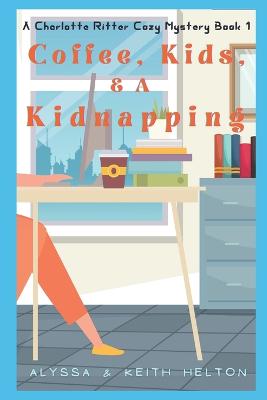 Cover of Coffee, Kids, and a Kidnapping