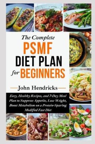 Cover of The Complete PSMF Diet Plan for Beginners