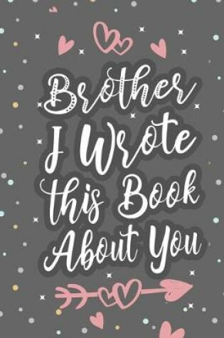 Cover of Brother I Wrote This Book About You