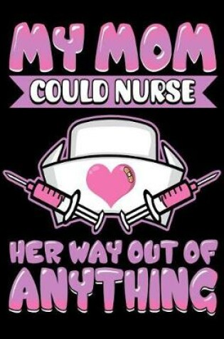 Cover of My Mom Could Nurse Her Way Out Of Anything