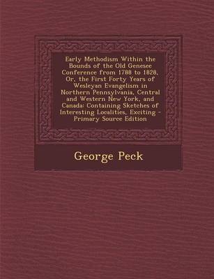 Book cover for Early Methodism Within the Bounds of the Old Genesee Conference from 1788 to 1828, Or, the First Forty Years of Wesleyan Evangelism in Northern Pennsy