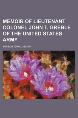 Cover of Memoir of Lieutenant Colonel John T. Greble of the United States Army