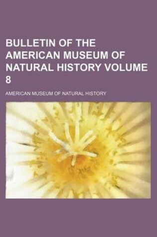 Cover of Bulletin of the American Museum of Natural History Volume 8