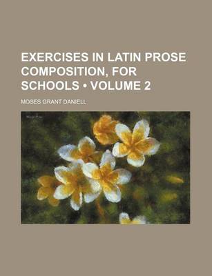 Book cover for Exercises in Latin Prose Composition, for Schools (Volume 2)