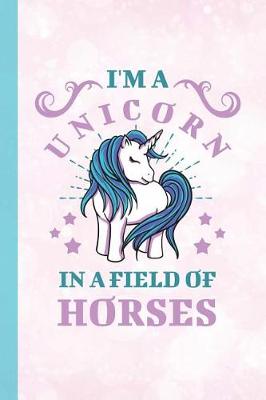 Book cover for I'm a Unicorn in a Field of Horses