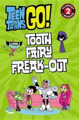 Cover of Teen Titans Go! (Tm): Tooth Fairy Freak-Out