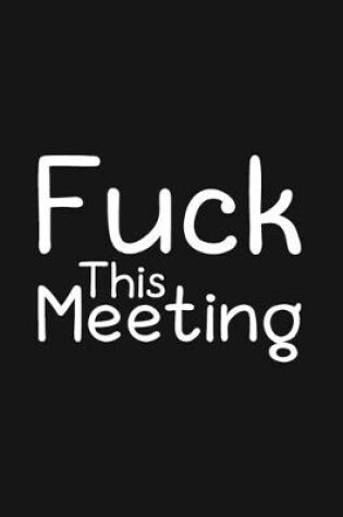 Cover of Fuck This Meeting