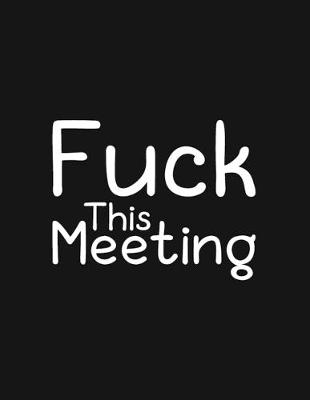 Book cover for Fuck This Meeting