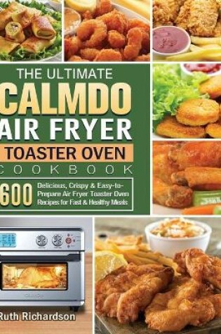 Cover of The Ultimate CalmDo Air Fryer Toaster Oven Cookbook