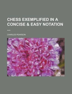 Book cover for Chess Exemplified in a Concise & Easy Notation