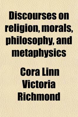 Book cover for Discourses on Religion, Morals, Philosophy, and Metaphysics (Volume 1)