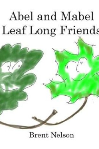 Cover of Abel and Mabel Leaf Long Friends