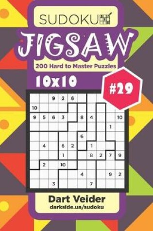 Cover of Sudoku Jigsaw - 200 Hard to Master Puzzles 10x10 (Volume 29)