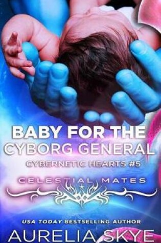 Cover of Baby For The Cyborg General