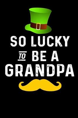 Book cover for So Lucky To Be A Grandpa