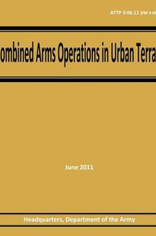 Cover of Combined Arms Operations in Urban Terrain (ATTP 3-06.11 / FM 3-06.11)