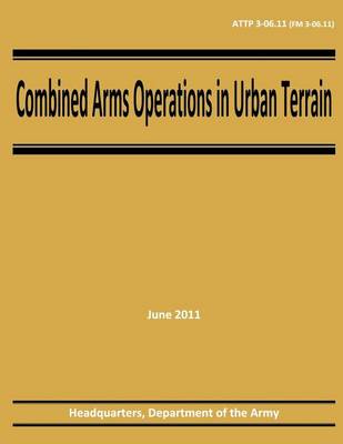 Book cover for Combined Arms Operations in Urban Terrain (ATTP 3-06.11 / FM 3-06.11)