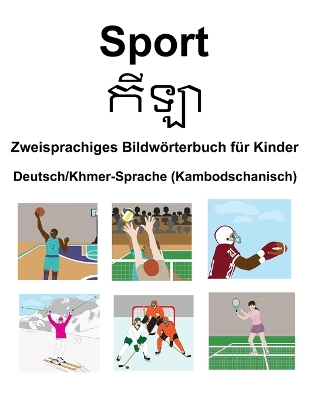 Book cover for Deutsch/Khmer-Sprache (Kambodschanisch) Sport / &#6016;&#6072;&#6049;&#6070; Zweisprachiges Bildwörterbuch für Kinder