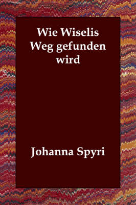 Book cover for Wie Wiselis Weg gefunden wird