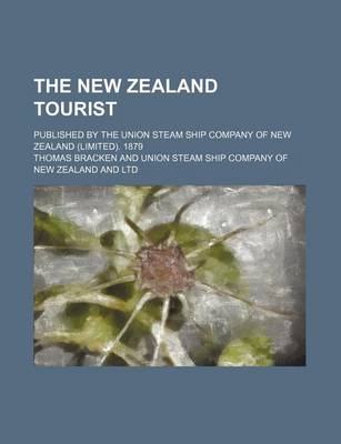 Book cover for The New Zealand Tourist; Published by the Union Steam Ship Company of New Zealand (Limited). 1879