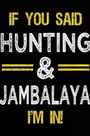 Cover of If You Said Hunting & Jambalaya I'm In