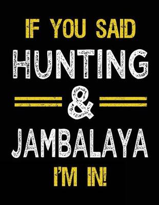 Book cover for If You Said Hunting & Jambalaya I'm In