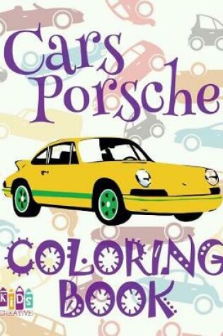 Cover of ✌ Cars Porsche ✎ Cars Coloring Book Boys ✎ Coloring Book for Kindergarten ✍ (Coloring Books Kids) Coloring Book Magical