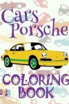 Book cover for ✌ Cars Porsche ✎ Cars Coloring Book Boys ✎ Coloring Book for Kindergarten ✍ (Coloring Books Kids) Coloring Book Magical