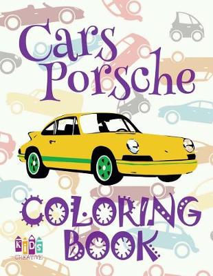 Book cover for ✌ Cars Porsche ✎ Cars Coloring Book Boys ✎ Coloring Book for Kindergarten ✍ (Coloring Books Kids) Coloring Book Magical