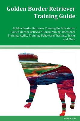 Book cover for Golden Border Retriever Training Guide Golden Border Retriever Training Book Features