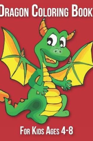 Cover of Dragon Coloring Book for Kids 4-8