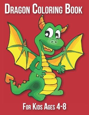 Book cover for Dragon Coloring Book for Kids 4-8