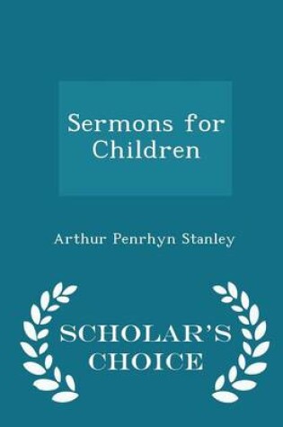 Cover of Sermons for Children - Scholar's Choice Edition