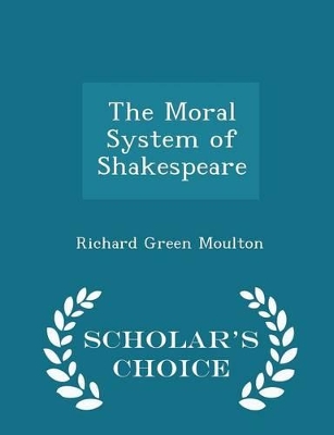 Book cover for The Moral System of Shakespeare - Scholar's Choice Edition