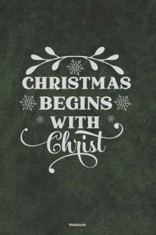 Cover of CHRISTMAS BEGINS WITH CHRIST Notebook