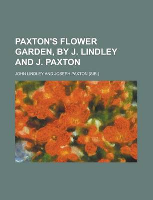 Book cover for Paxton's Flower Garden, by J. Lindley and J. Paxton