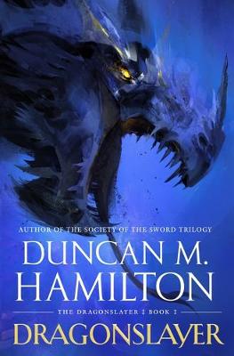 Dragonslayer by Duncan M Hamilton