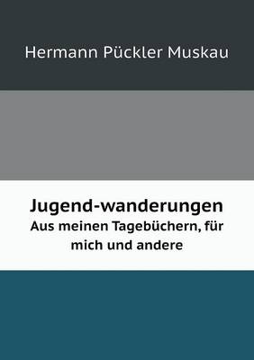 Book cover for Jugend-wanderungen Aus meinen Tagebüchern, für mich und andere