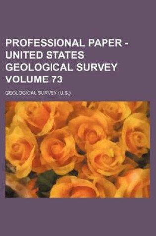 Cover of Professional Paper - United States Geological Survey Volume 73