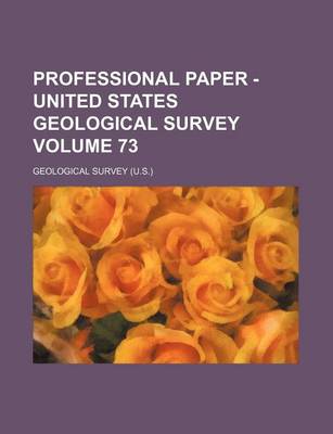 Book cover for Professional Paper - United States Geological Survey Volume 73