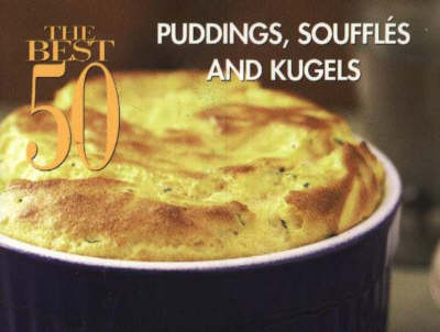 Book cover for The Best 50 Puddings Souffles and Kugels