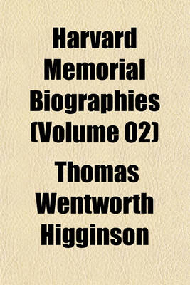 Book cover for Harvard Memorial Biographies (Volume 02)