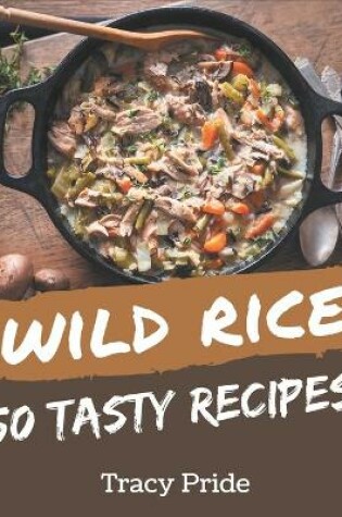 Cover of 50 Tasty Wild Rice Recipes