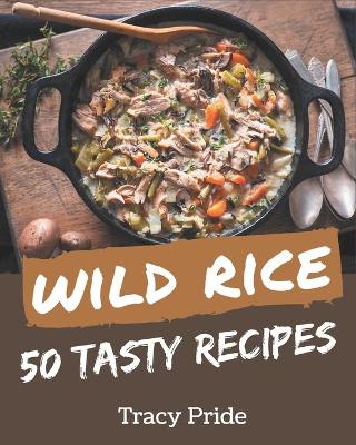 Book cover for 50 Tasty Wild Rice Recipes