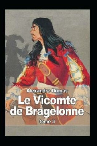 Cover of Le Vicomte de Bragelonne - Tome III Annoté
