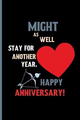 Book cover for Might as well stay for another year.happy anniversary!