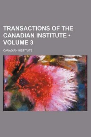 Cover of Transactions of the Canadian Institute (Volume 3)