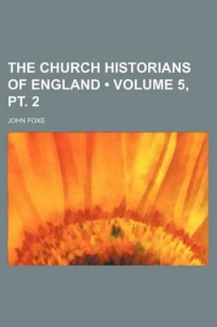 Cover of The Church Historians of England (Volume 5, PT. 2)